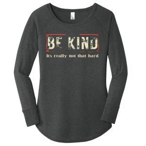 Be Kind ItS Really Not That Hard Women's Perfect Tri Tunic Long Sleeve Shirt