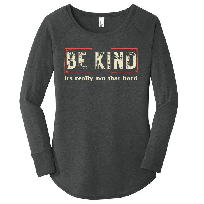 Be Kind ItS Really Not That Hard Women's Perfect Tri Tunic Long Sleeve Shirt