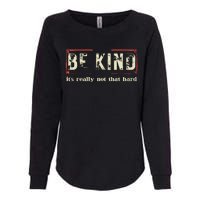 Be Kind ItS Really Not That Hard Womens California Wash Sweatshirt