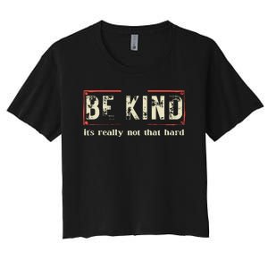 Be Kind ItS Really Not That Hard Women's Crop Top Tee