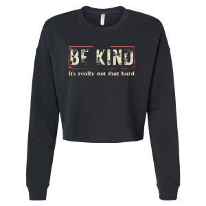 Be Kind ItS Really Not That Hard Cropped Pullover Crew