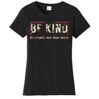 Be Kind ItS Really Not That Hard Women's T-Shirt