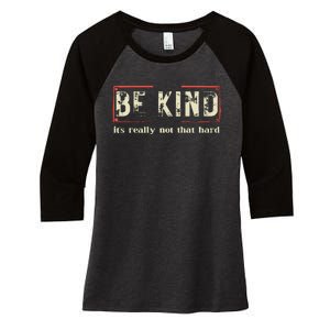 Be Kind ItS Really Not That Hard Women's Tri-Blend 3/4-Sleeve Raglan Shirt