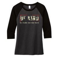 Be Kind ItS Really Not That Hard Women's Tri-Blend 3/4-Sleeve Raglan Shirt