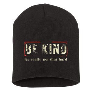 Be Kind ItS Really Not That Hard Short Acrylic Beanie