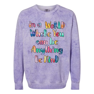 Be Kind In A World Where You Can Be Anything Autism Gift Colorblast Crewneck Sweatshirt