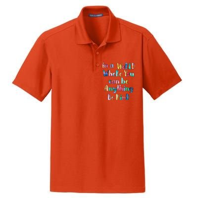 Be Kind In A World Where You Can Be Anything Autism Gift Dry Zone Grid Polo