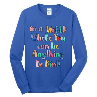 Be Kind In A World Where You Can Be Anything Autism Gift Tall Long Sleeve T-Shirt