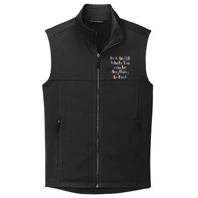 Be Kind In A World Where You Can Be Anything Autism Gift Collective Smooth Fleece Vest