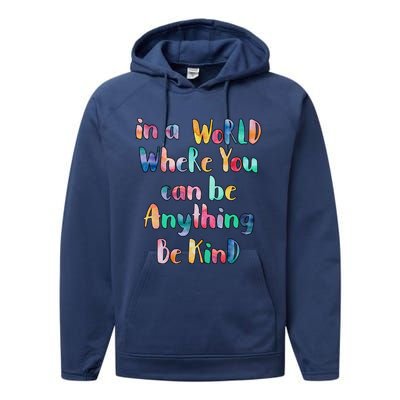 Be Kind In A World Where You Can Be Anything Autism Gift Performance Fleece Hoodie