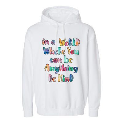 Be Kind In A World Where You Can Be Anything Autism Gift Garment-Dyed Fleece Hoodie