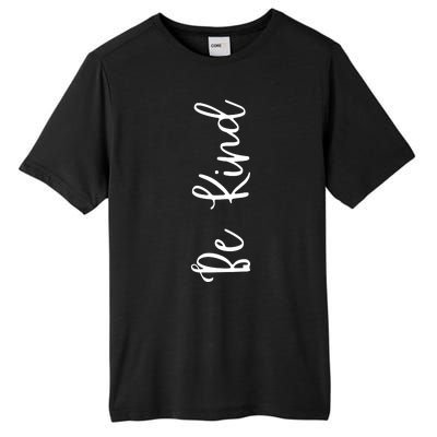 Be Kind Inspirational Positive Vibes Tall Fusion ChromaSoft Performance T-Shirt