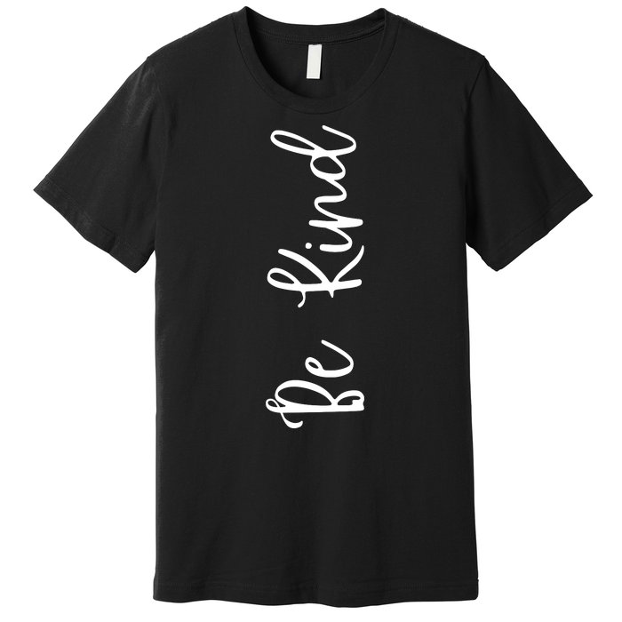 Be Kind Inspirational Positive Vibes Premium T-Shirt