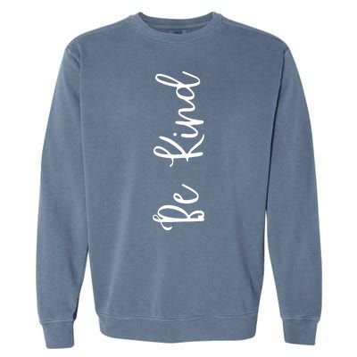 Be Kind Inspirational Positive Vibes Garment-Dyed Sweatshirt