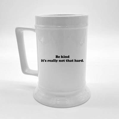 Be Kind Its Really Not That Hard Beer Stein