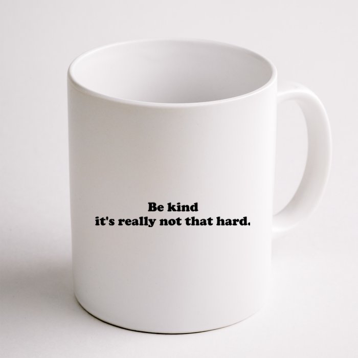 Be Kind Its Really Not That Hard Coffee Mug