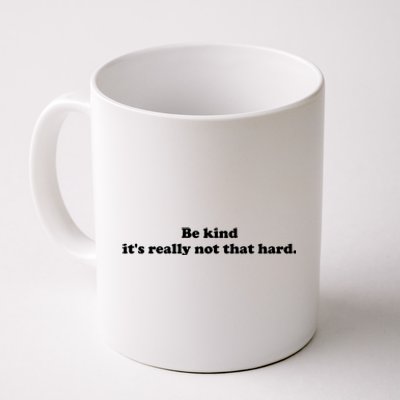 Be Kind Its Really Not That Hard Coffee Mug