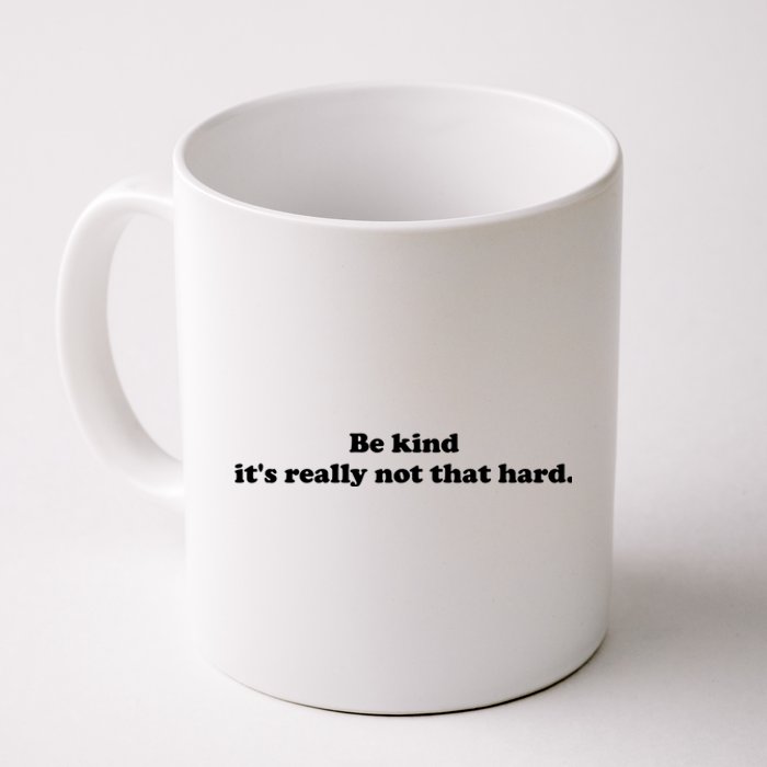 Be Kind Its Really Not That Hard Coffee Mug