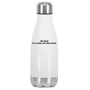 Be Kind Its Really Not That Hard Stainless Steel Insulated Water Bottle