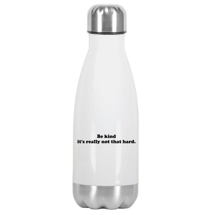 Be Kind Its Really Not That Hard Stainless Steel Insulated Water Bottle