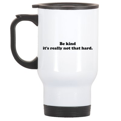 Be Kind Its Really Not That Hard Stainless Steel Travel Mug