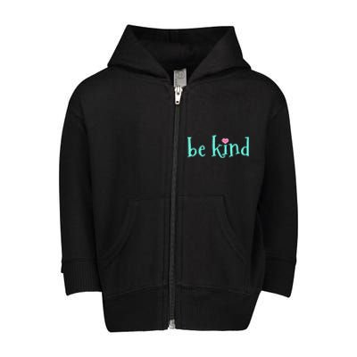 Be Kind Kindness Motivational Gift Toddler Zip Fleece Hoodie