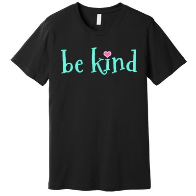 Be Kind Kindness Motivational Gift Premium T-Shirt