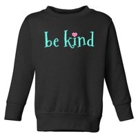 Be Kind Kindness Motivational Gift Toddler Sweatshirt