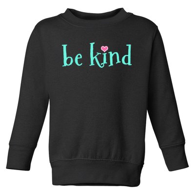 Be Kind Kindness Motivational Gift Toddler Sweatshirt