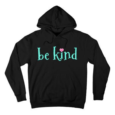 Be Kind Kindness Motivational Gift Tall Hoodie