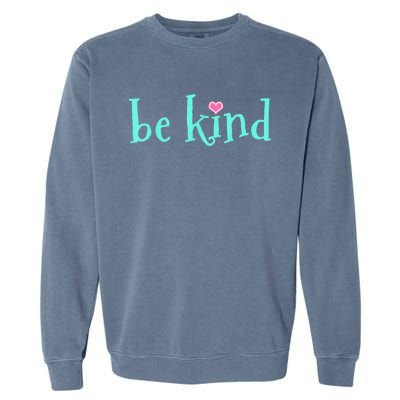 Be Kind Kindness Motivational Gift Garment-Dyed Sweatshirt