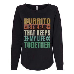 Burrito Keeps My Life Together Tortilla Funny Mexican Dish Womens California Wash Sweatshirt