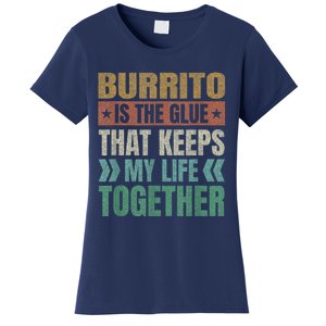 Burrito Keeps My Life Together Tortilla Funny Mexican Dish Women's T-Shirt