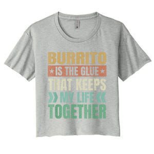 Burrito Keeps My Life Together Tortilla Funny Mexican Dish Women's Crop Top Tee