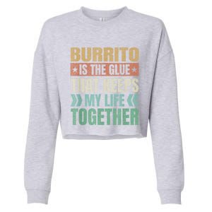 Burrito Keeps My Life Together Tortilla Funny Mexican Dish Cropped Pullover Crew