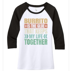 Burrito Keeps My Life Together Tortilla Funny Mexican Dish Women's Tri-Blend 3/4-Sleeve Raglan Shirt