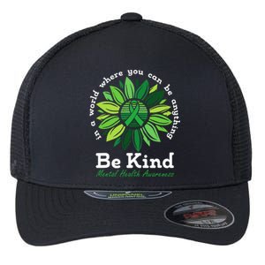 Be Kind Mental Health Awareness Sunflower Green Ribbon Flexfit Unipanel Trucker Cap