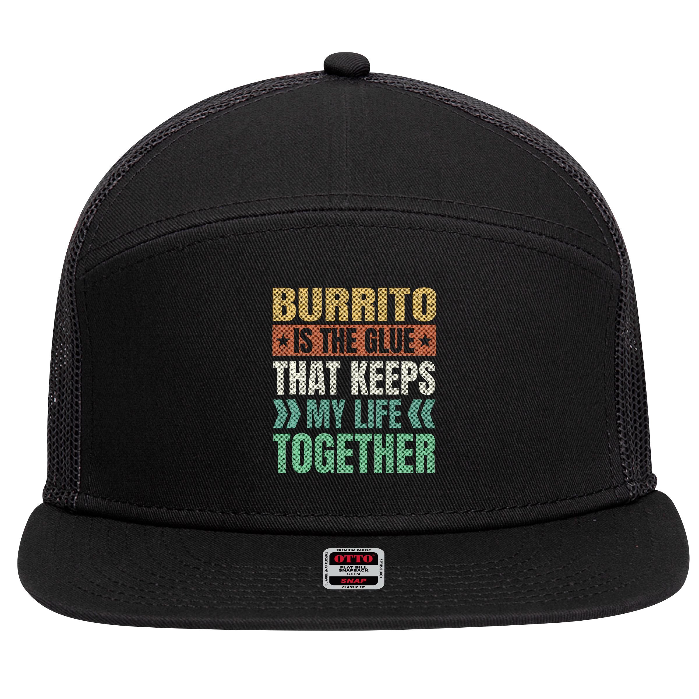 Burrito Keeps My Life Together Mexican Dish Funny 7 Panel Mesh Trucker Snapback Hat