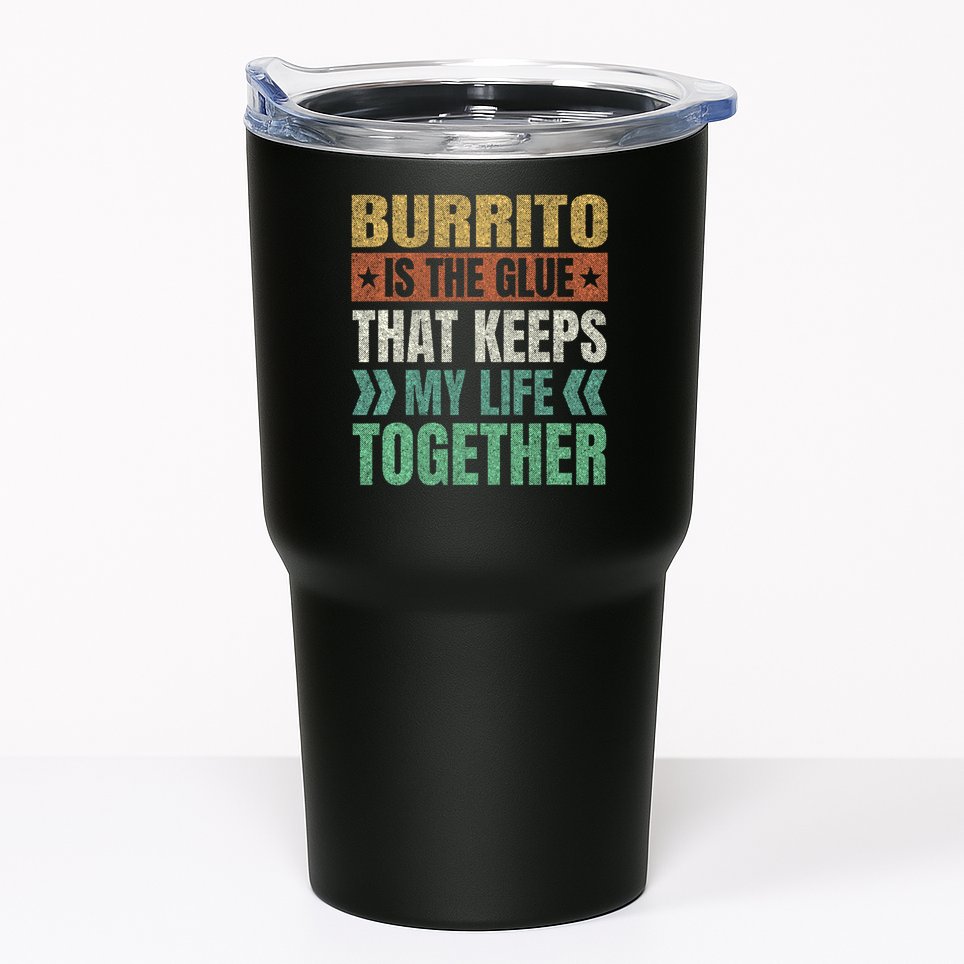 Burrito Keeps My Life Together Mexican Dish Funny Tumbler