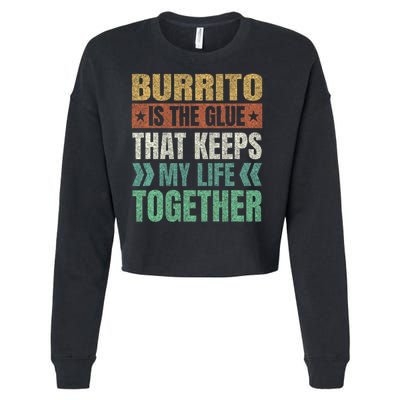 Burrito Keeps My Life Together Mexican Dish Funny Cropped Pullover Crew