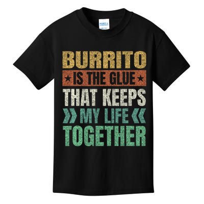 Burrito Keeps My Life Together Mexican Dish Funny Kids T-Shirt