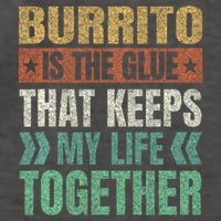 Burrito Keeps My Life Together Mexican Dish Funny Vector Backpack