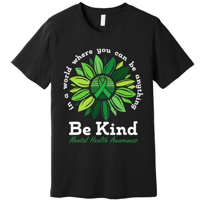 Be Kind Mental Health Awareness Sunflower Green Ribbon Premium T-Shirt