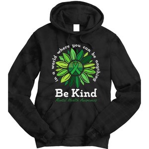 Be Kind Mental Health Awareness Sunflower Green Ribbon Tie Dye Hoodie