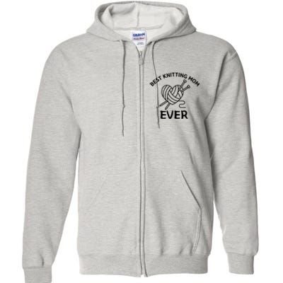 Best Knitting Mom Ever Funny Knitting Full Zip Hoodie