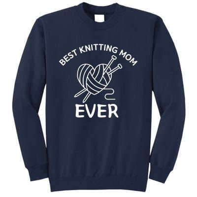 Best Knitting Mom Ever Funny Knitting Tall Sweatshirt