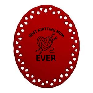 Best Knitting Mom Ever Funny Knitting Ceramic Oval Ornament