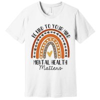 Be Kind Mental Health Matters Polka Dot Rainbow Awareness Premium T-Shirt