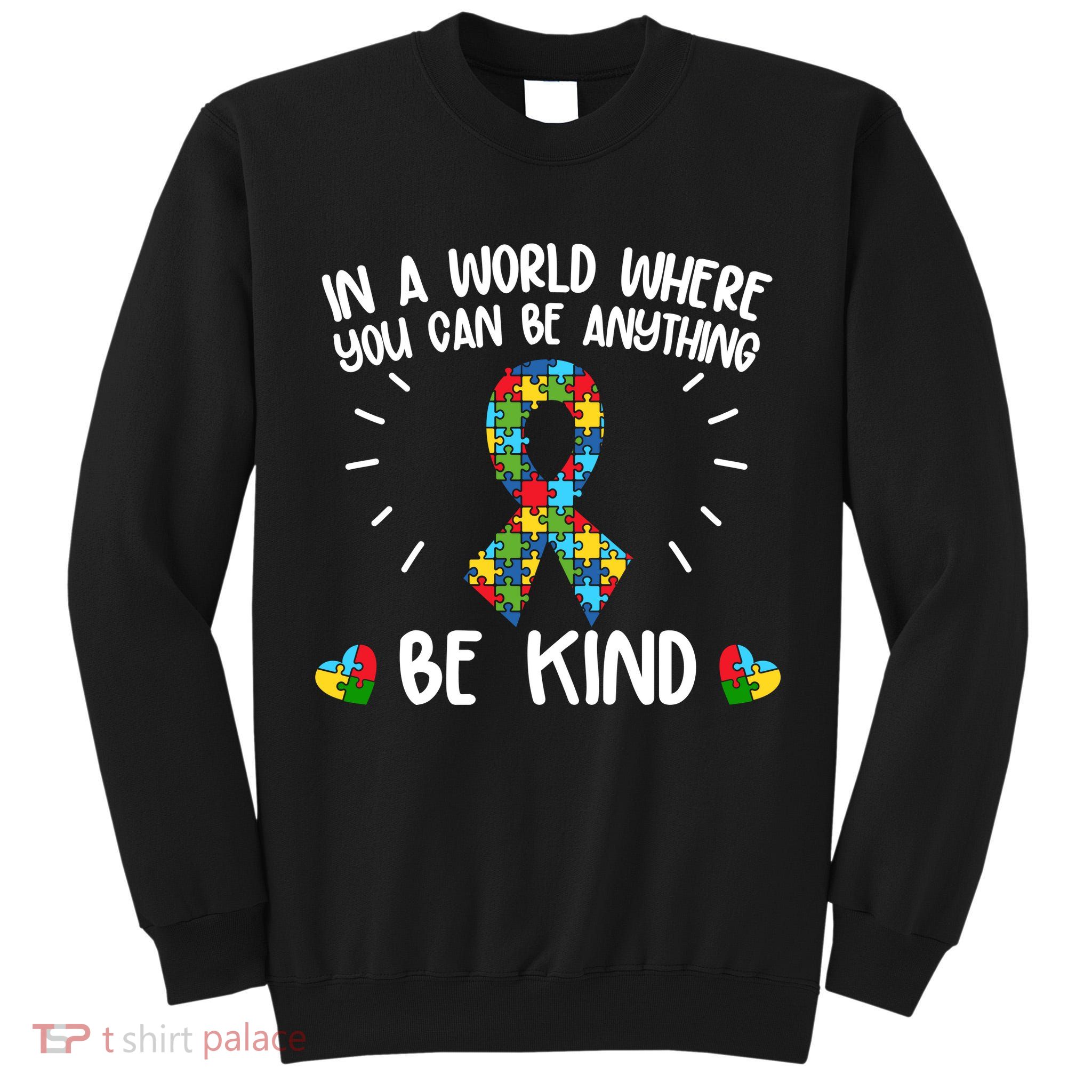 Be Kind Motivational Autism Awareness Slogan Autism Puzzle Message Tall Sweatshirt