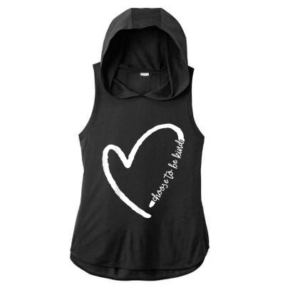 Be Kind Motivational Kindness Inspirational Encouragement Ladies PosiCharge Tri-Blend Wicking Draft Hoodie Tank